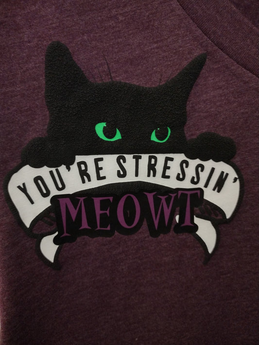 You're Stressin' MEOWT
